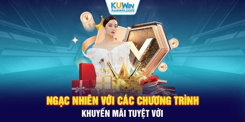 Ngạc nhiên với các chương trình khuyến mãi tuyệt vời